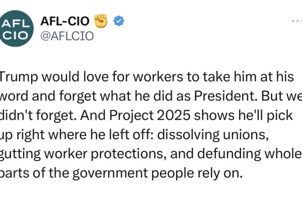 AFL-CIO post that reads "Trump would love for workers to take him at his word and forget what he did as President. But we didn't forget. And Project 2025 shows he'll pick up right where he left off: dissolving unions, gutting worker protections, and defunding whole parts of the government people rely on."